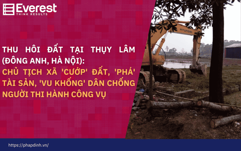 Thu hồi đất tại Thụy Lâm (Đông Anh, Hà Nội): Chủ tịch xã ‘cướp’ đất, ‘phá’ tài sản, ‘vu khống’ dân chống người thi hành công vụ